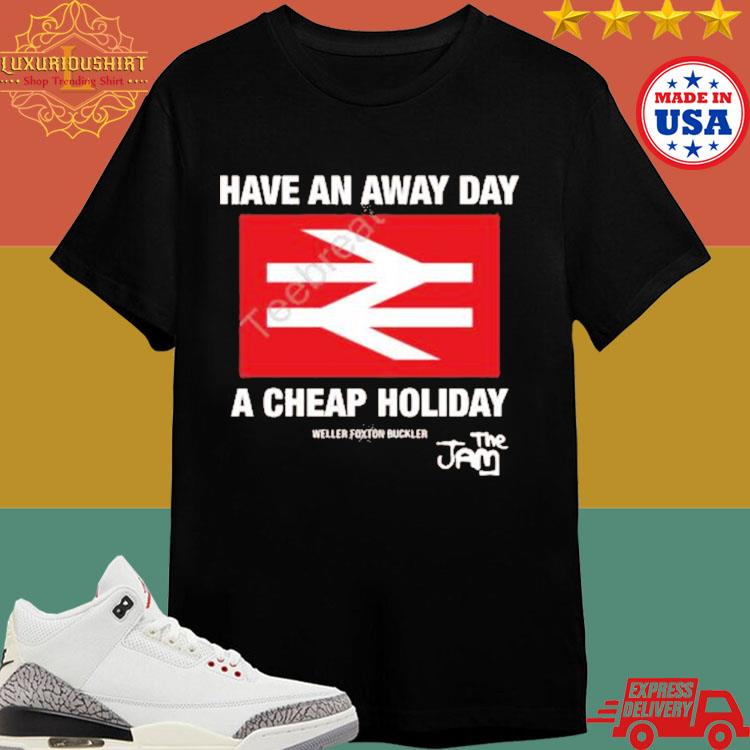 Official Have An Away Day A Cheap Holiday Weller Foxton Buckler – The Jam 2024 Shirt Official Have An Away Day A Cheap Holiday Weller Foxton Buckler – The Jam 2024 Shirt