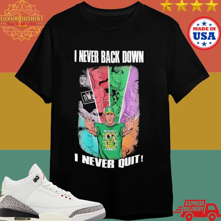 Official John Cena I Never Back Down I Never Quit Custom T-shirt