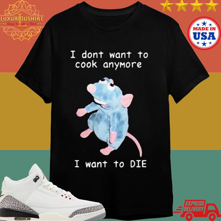 Official Lyric I Don't Want To Cook Anymore I Want To Die Shirt
