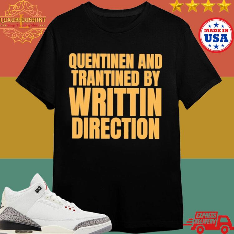 Official Quentinen and tarantined written direction Shirt