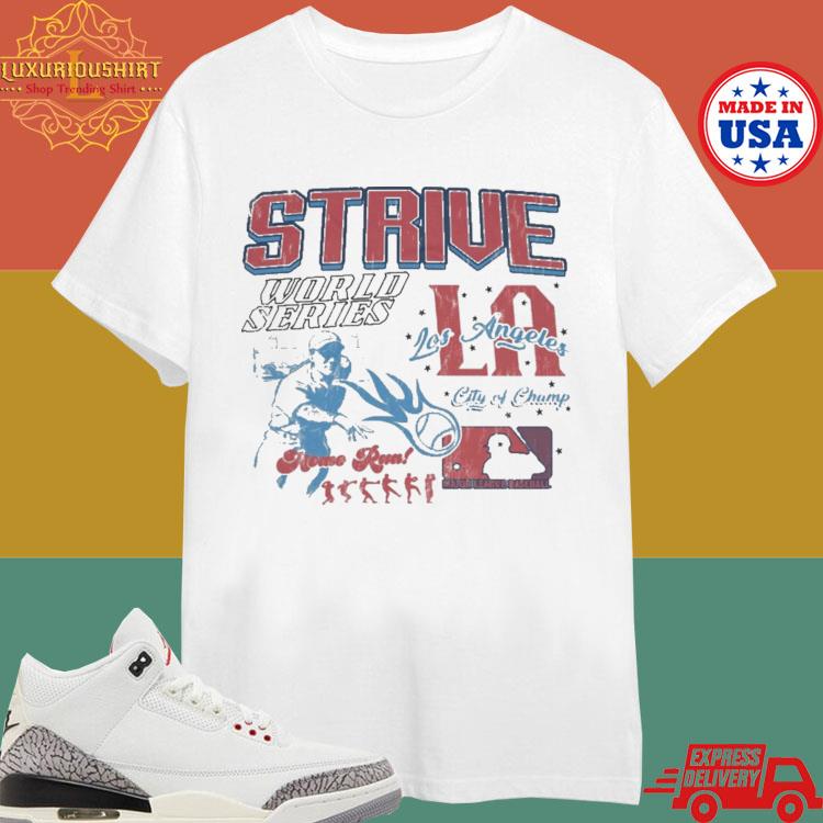 Official Strive World Series Los Angeles City Of Champ Home Run T-shirt