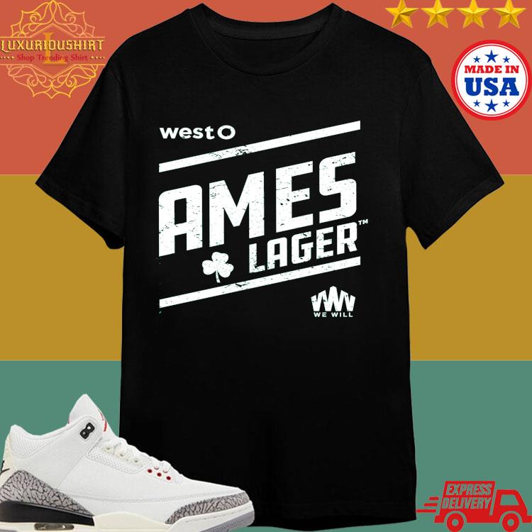 Official West O Ames Lucky Lager We Will Happy Patrick Day T-shirt