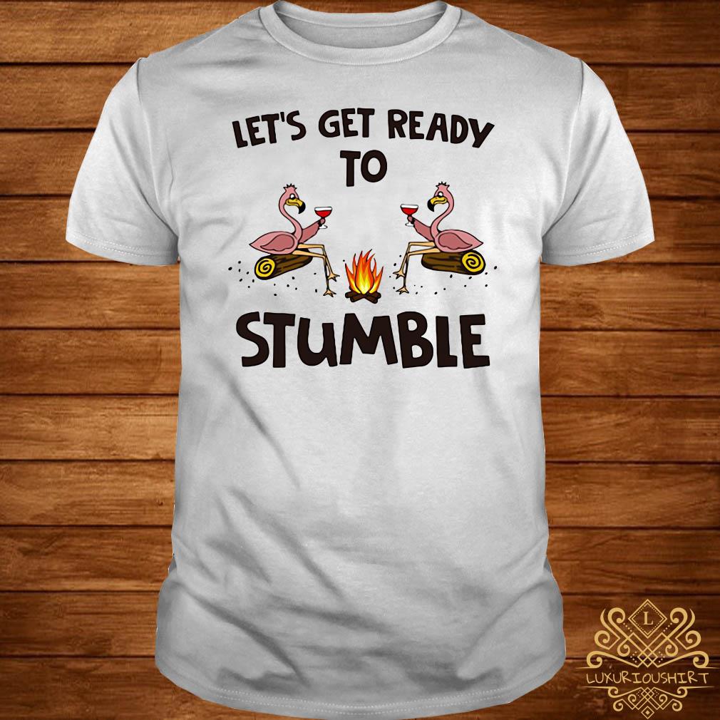 let's get ready to stumble t shirt