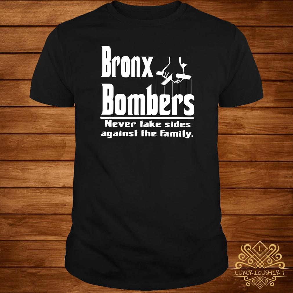 Bronx Bombers Never Take Sides Against The Family T Shirts, Hoodies,  Sweatshirts & Merch